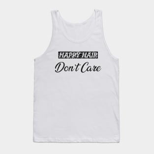 Hair Stylist - Happy hair don't care Tank Top